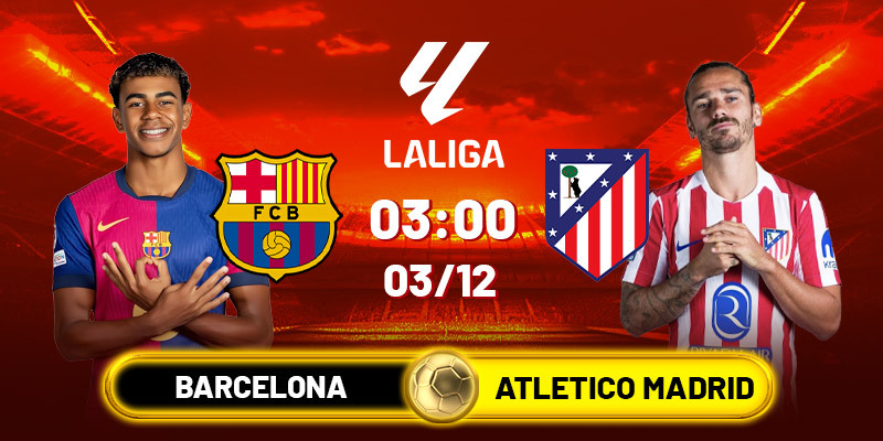 Soi kèo Barcelona vs Atletico Madrid, 3h00 03/12 - La liga